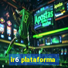 ir6 plataforma